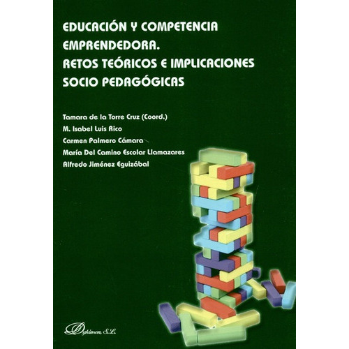 Educacion Y Competencia Emprendedora. Retos Teoricos E Implicaciones Socio Pedagogicas, De Jiménez Eguizabal, Alfredo. Editorial Dykinson, Tapa Blanda, Edición 1 En Español, 2019