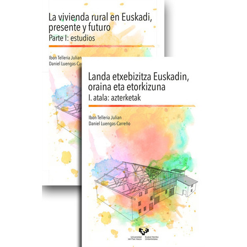 La vivienda rural en Euskadi, presente y futuro - Landa etxebizitza Euskadin, oraina eta etorkizuna., de TELLERIA JULIAN, IBON. Editorial Universidad del País Vasco, tapa blanda en español