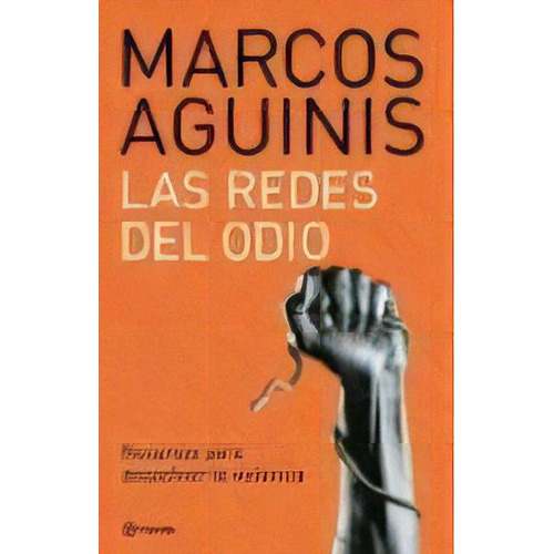 Las Redes Del Odio: Recursos Para Desactivar La Violencia, De Marcos Aguinis. Editorial Emecé Editores, Edición 1 En Español, 2003
