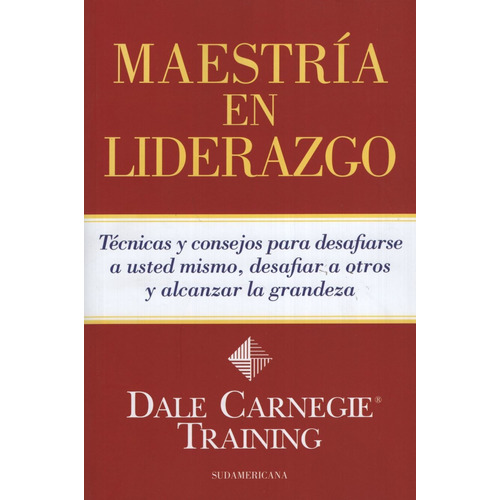 Libro Maestria En Liderazgo - Dale Carnegie, de Carnegie, Dale. Editorial Sudamericana, tapa blanda en español, 2012