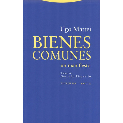 Bienes Comunes. Un Manifiesto, De Mattei, Ugo. Editorial Trotta, Tapa Blanda, Edición 1 En Español, 2013