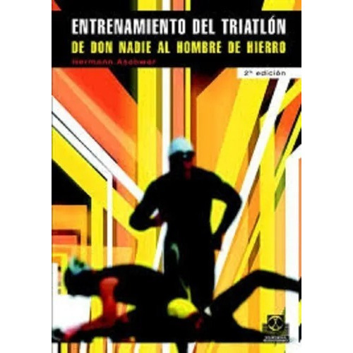 Entrenamiento Del Triatlón De Nadie A Hombre De Hierro, De Aschwer, Hermann. Editorial Paidotribo En Español