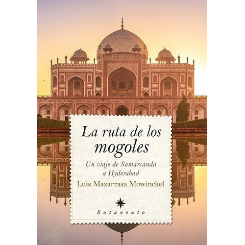 La Ruta De Los Mogoles, De Luis Mazarrasa Mowinckel. Editorial Almuzara, Tapa Blanda En Español