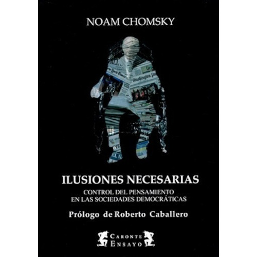 Ilusiones Necesarias : Control Del Pensamiento En Las Sociedades Democráticas, De Noam Chomsky. Editorial Terramar En Español