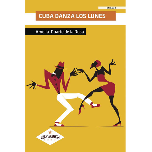 Cuba danza los Lunes, de Duarte de la Rosa , Amelia.. Editorial Guantanamera, tapa blanda, edición 1.0 en español, 2031