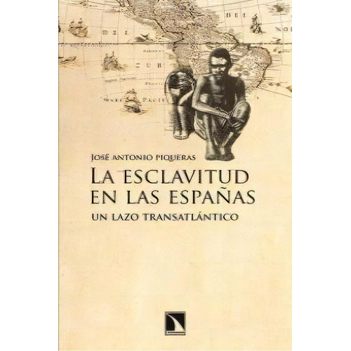 La Esclavitud En Las Espaãâ±as, De Piqueras, José Antonio. Editorial Los Libros De La Catarata En Español