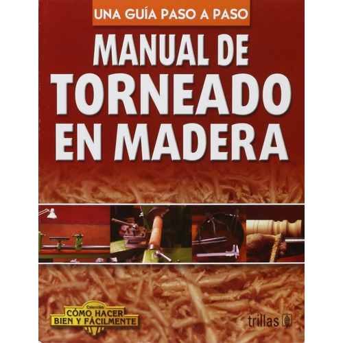 Manual De Torneado En Madera, Trillas