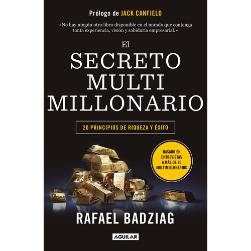 El secreto multimillonario: 20 principios de riqueza y éxito, de Badziag, Rafael. Serie Negocios y finanzas Editorial Aguilar, tapa blanda en español, 2020