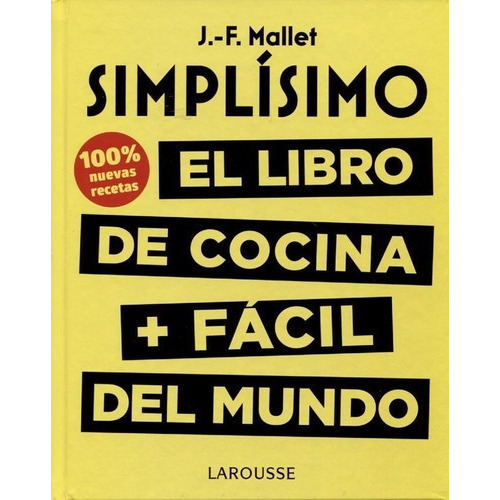 Simplisimo - El Libro De Cocina Mas Facil Del Mundo, De Jean-francois Mallet. Editorial Larousse, Tapa Dura En Español, 2018