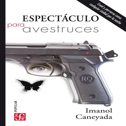 Espectáculo Para Avestruces, De Caneyada, Imanol. Editorial Fce (fondo De Cultura Economica), Tapa Blanda En Español, 2020