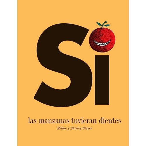 Si Las Manzanas Tuvieran Dientes - Milton Glaser - Glaser, De Glaser, Milton. Editorial Libros Del Zorro Rojo, Tapa Dura En Español, 2017