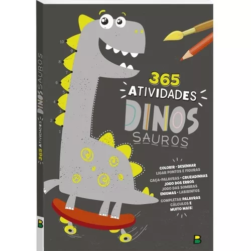 Livro Infantil 365 Atividades De Dinossauros - Colorir, Jogo Dos 7 Erros E  Passatempos Editora Brasileitura