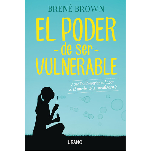 El Poder De Ser Vulnerable Brene Brown