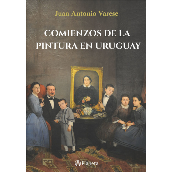 Libro: Comienzos De La Pintura En Uruguay / Juan A. Varese