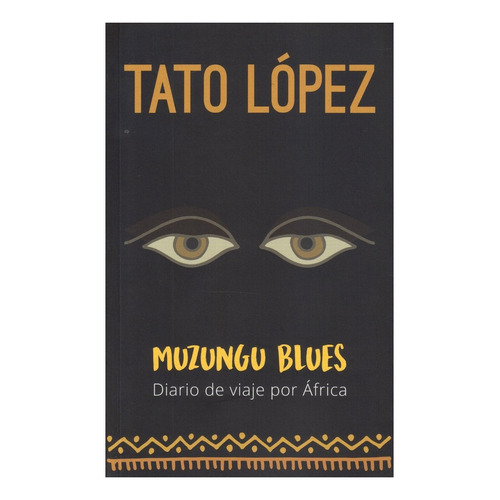 Muzungu Blues. Diario De Viaje Por África - Tato López