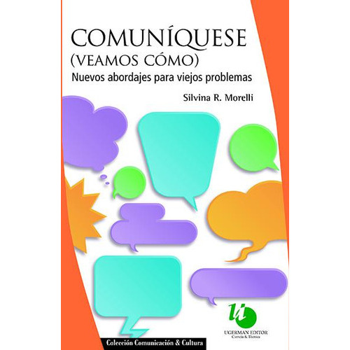 COMUNIQUESE (VEAMOS COMO): Nuevos Abordajes Para Viejos Problemas, de Silvina R. Morelli. Editorial UGERMAN EDITOR, tapa blanda en español, 2023