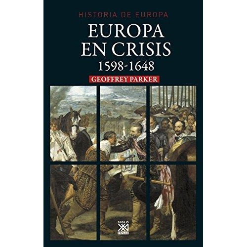 Geoffrey Parker Europa en crisis 1598-1648 Editorial Siglo XXI