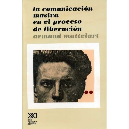 Launicacion Masiva En El Proceso De Liberacion -, De Mattelart, Armand. Editorial Siglo Xxi En Español