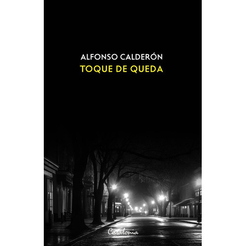 Toque De Queda, De Alfonso Calderón., Vol. 1.0. Editorial Catalonia, Tapa Blanda, Edición 1 En Español, 2023