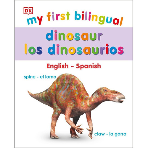 My First Bilingual. Dinosaur / Los Dinosaurios / Pd. (edición Bilingüe), De Dorling Kindersley Children S. Editorial Dorling Kindersley Infantil, Tapa Dura En Español, 1