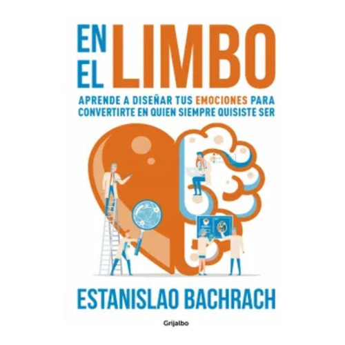 En El Limbo, De Estanislao Bachrach. Editorial Grijalbo, Tapa Blanda En Español