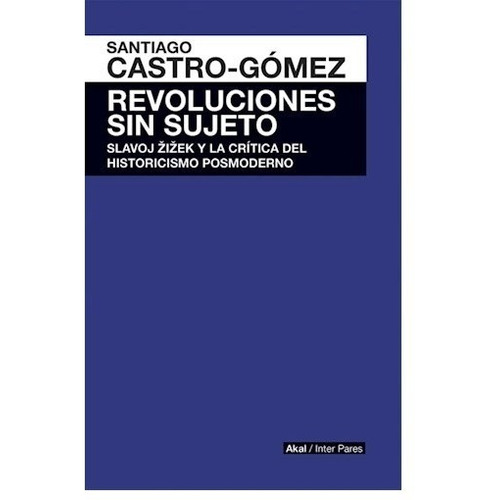 Revoluciones Sin Sujetos - Santiago Castro-gomez