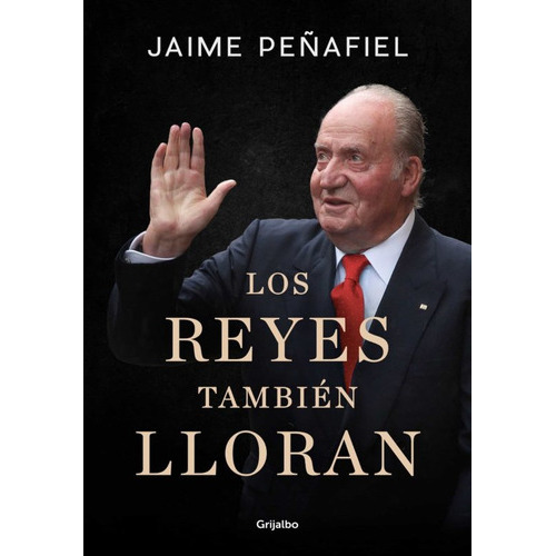 Los Reyes También Lloran, De Jaime Penafiel. Editorial Gr. Ilustrados, Tapa Blanda, Edición 1 En Español, 2021