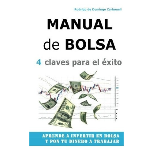 Libro : Manual De Bolsa - 4 Claves Para El Exito: Aprende...