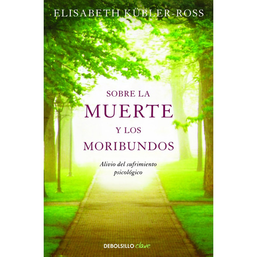 Sobre La Muerte Y Los Moribundos, de Kübler-Ross, Elisabeth. Serie Clave Editorial Debolsillo, tapa blanda en español, 2011