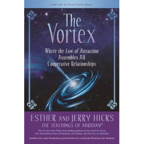 The Vortex : Where The Law Of Attraction Assembles All Cooperative Relationships, De Esther Hicks. Editorial Hay House Inc, Tapa Blanda En Inglés
