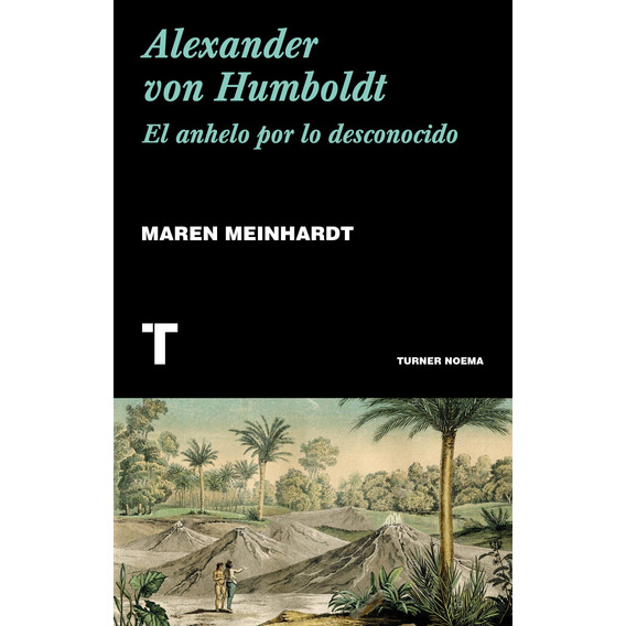 Alexander Von Humboldt. Maren Meinhardt.