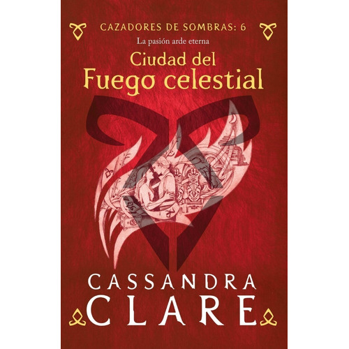 Cazadores de sombras 6. Ciudad del fuego celestial, de Cassandra Clare. Editorial Booket, tapa blanda en español, 2022