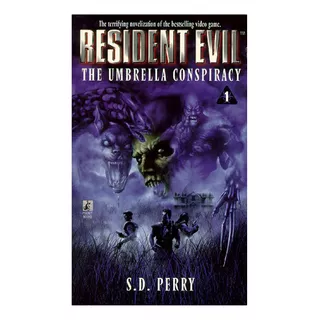 Resident Evil La Conspiración Umbrella Volumen 1 S D Perry 