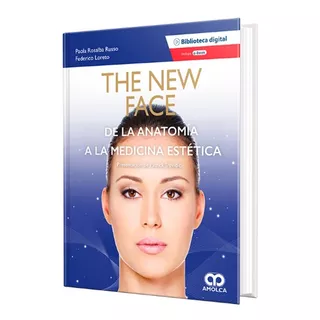 The New Face. De La Anatomía A La Medicina Estética.