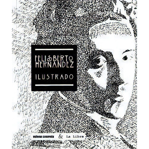 Felisberto Hernandez Ilustrado - Hernandez, Felisber, De Hernández, Felisberto. Editorial Milena Caserola En Español