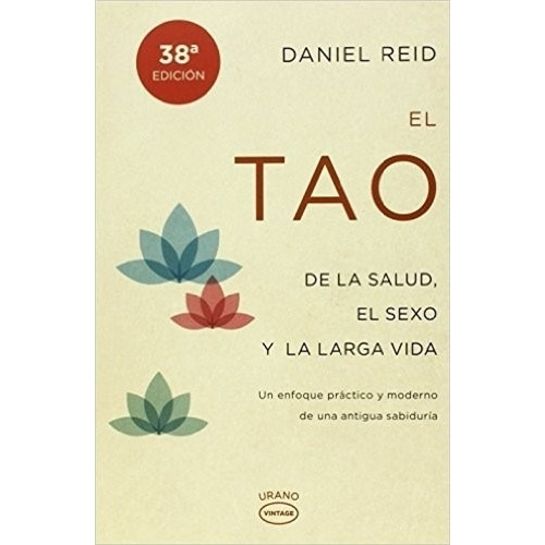El tao de la salud, el sexo y la larga vida, de Reid, Daniel. Editorial Raica, tapa blanda en español, 2015