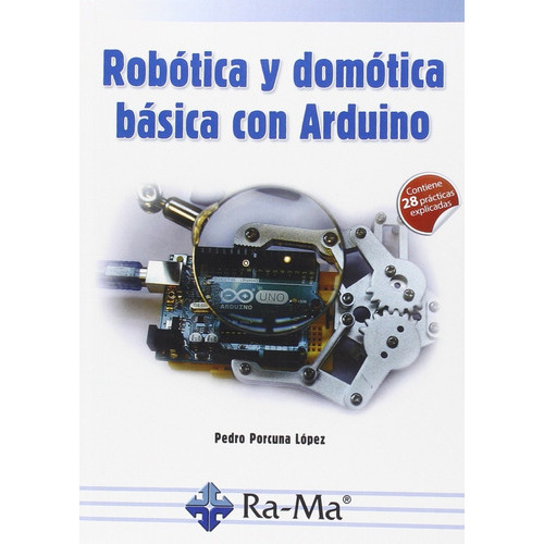 Robotica Y Domotica Basica Con Arduino, De Porcuna Lopez Pedro. Ra-ma Editorial, Tapa Blanda, Edición 1 En Español, 2016