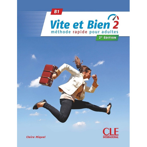 Vite Et Bien 2 B1 2/Ed.- Livre De L'eleve + A/Cd + Corriges, de Miquel, Claire. Editorial Cle, tapa blanda en francés, 2018