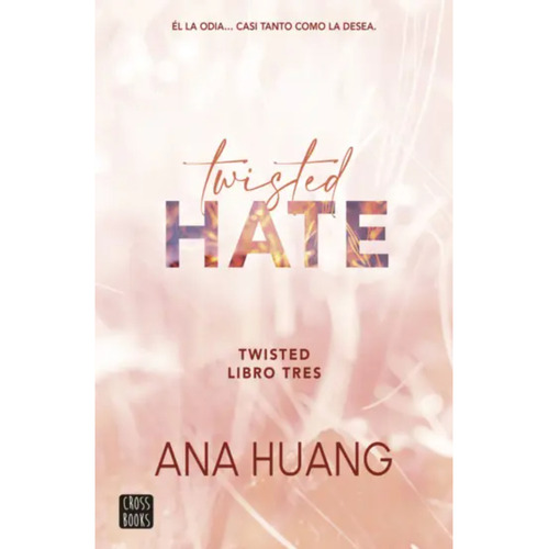 Twisted Hate, De Huang, Ana. Editorial Crossbooks Chile, Tapa Blanda, Edición 1 En Español, 2023