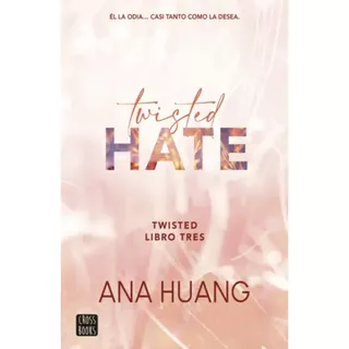 Twisted Hate, De Huang, Ana. Editorial Crossbooks Chile, Tapa Blanda, Edición 1 En Español, 2023