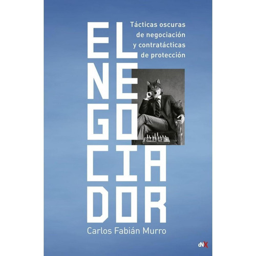 Libro: El Negociador / Carlos Fabián Murro