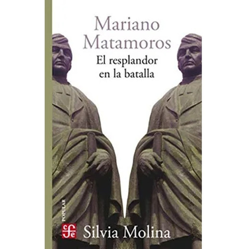 Mariano Matamoros, De Silvia Molina. Editorial Fondo De Cultura Económica, Tapa Blanda, Edición 1 En Español, 2014