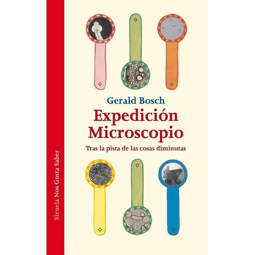 Expedición Microscopio - Bosch, Von Stemm, Cóndor, de BOSCH, VON STEMM, CÓNDOR. Editorial SIRUELA en español