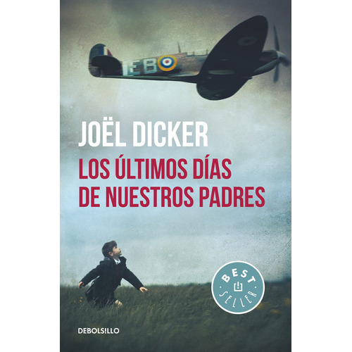 Los últimos días de nuestros padres, de Dicker, Joël. Serie Bestseller Editorial Debolsillo, tapa blanda en español, 2019