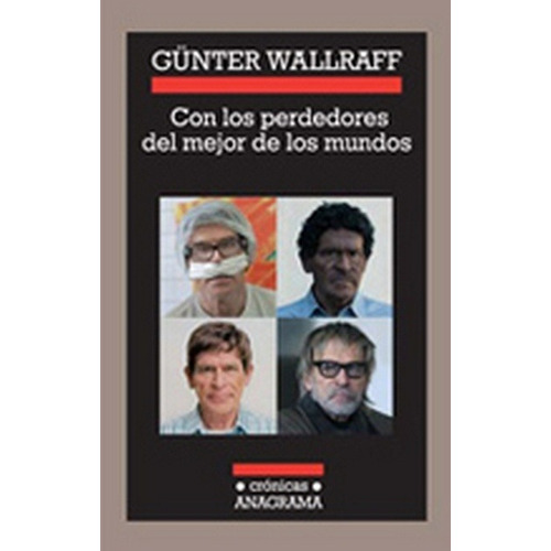 Con Los Perdedores Del Mejor De Los Mundos - Gunter Wallraff