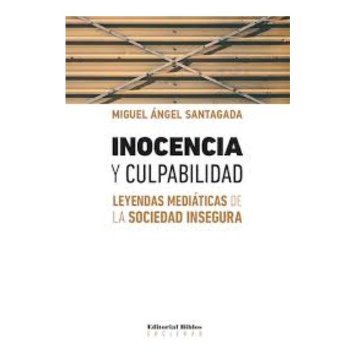 Inocencia Y Culpabilidad, De Santagada, Miguel Angel., Vol. Volumen Unico. Editorial Biblos, Tapa Blanda, Edición 1 En Español