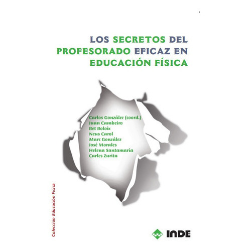 Secretos Del Profesorado Eficaz En Educacion Fisica, De Gonzalez Arevalo Carlos. Editorial Inde S.a., Tapa Blanda En Español, 2010