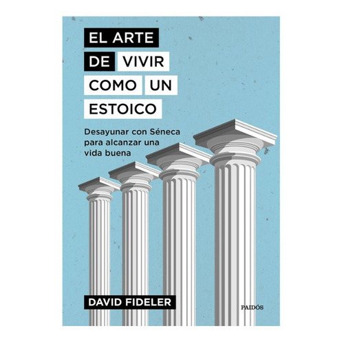 El Arte De Vivir Como Un Estoico- David Fideler- Original