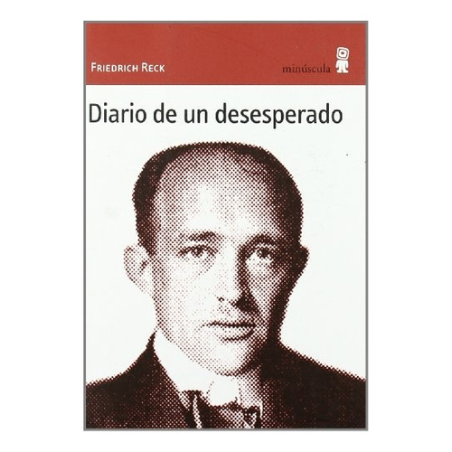 Diario De Un Desesperado, Friedrich Reck, Minúscula