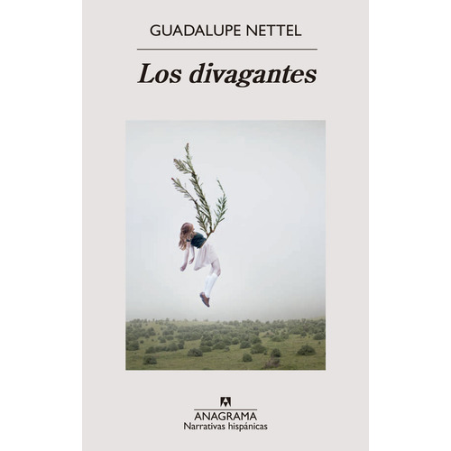 Los divagantes, de Guadalupe Nettel. Editorial Anagrama, tapa blanda en español, 2023